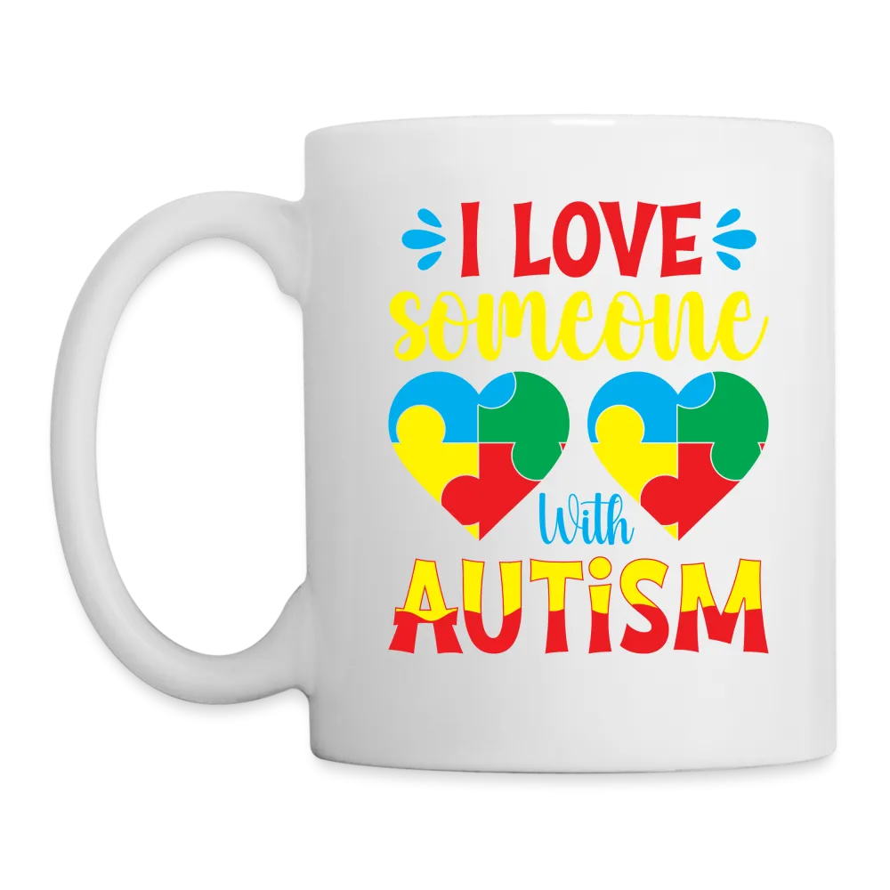 I Love Someone With Autism Coffee Mug