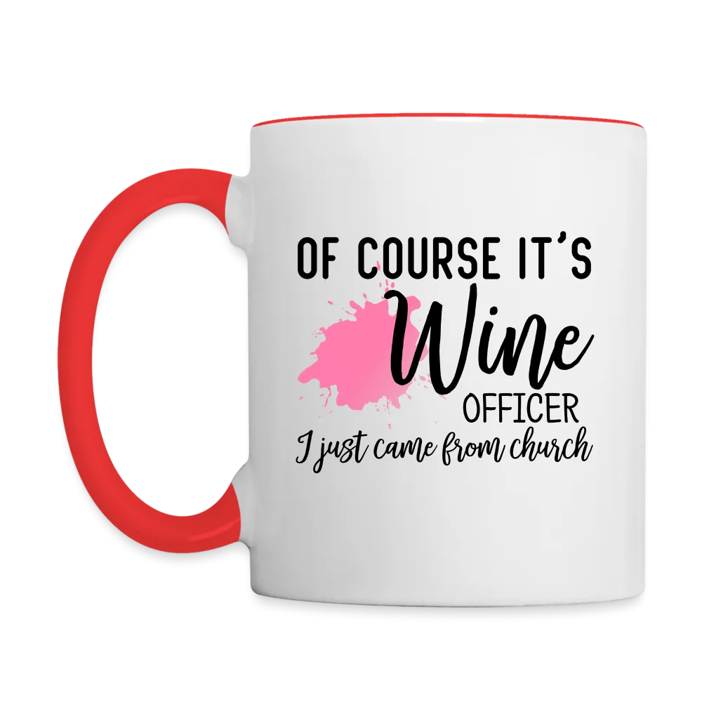 Of Course It's Wine Officer I Just Came From Church Coffee Mug