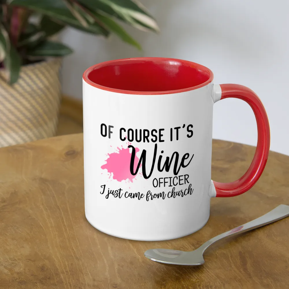 Of Course It's Wine Officer I Just Came From Church Coffee Mug