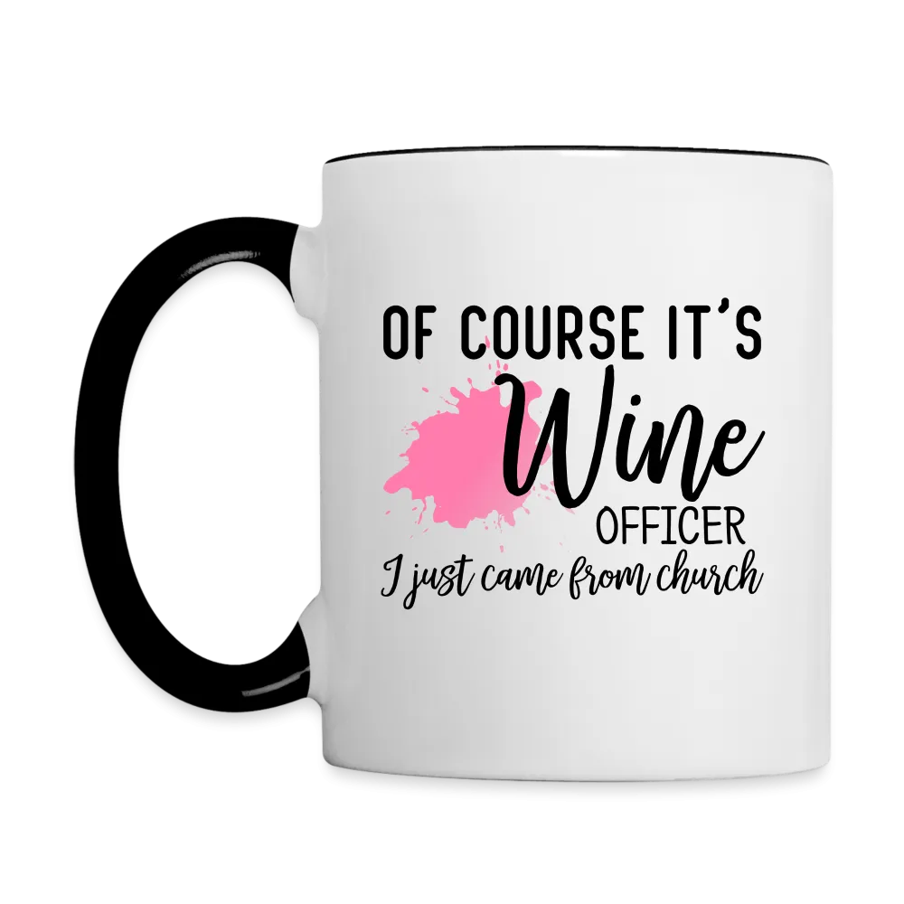 Of Course It's Wine Officer I Just Came From Church Coffee Mug