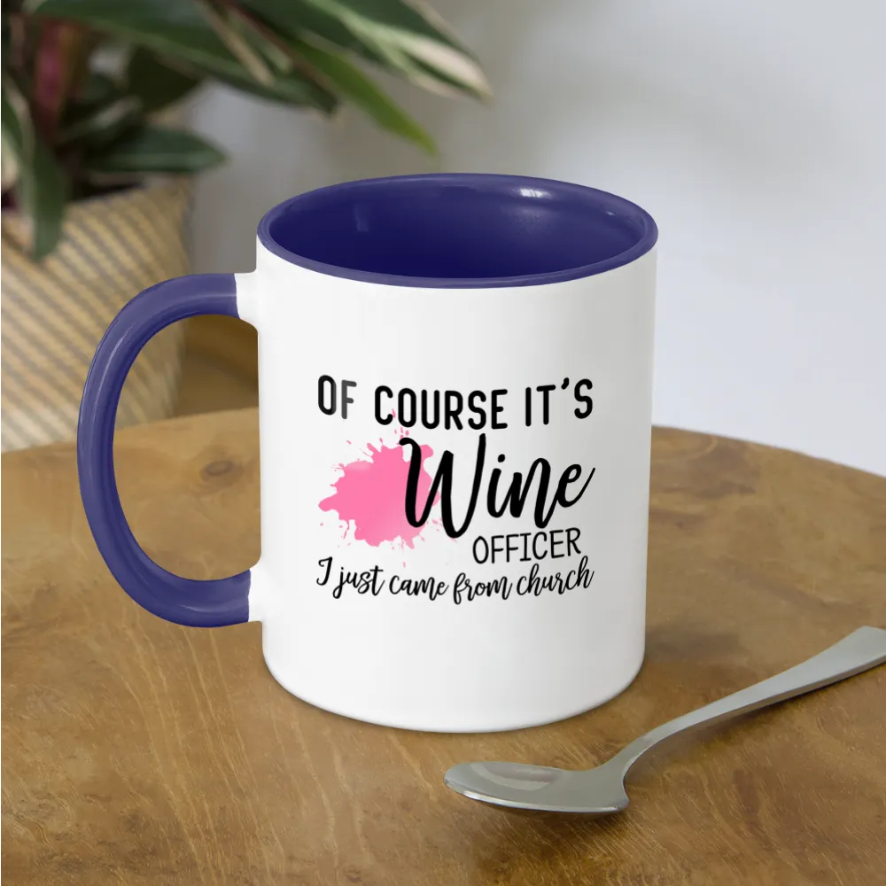 Of Course It's Wine Officer I Just Came From Church Coffee Mug