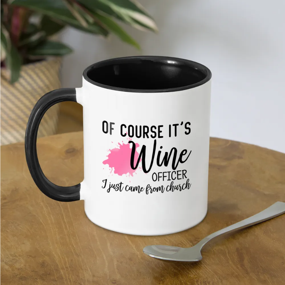 Of Course It's Wine Officer I Just Came From Church Coffee Mug