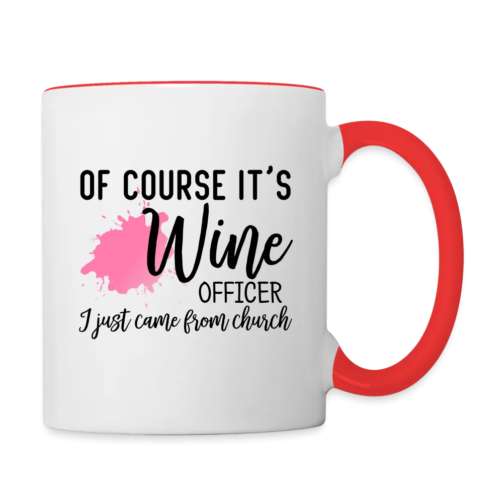 Of Course It's Wine Officer I Just Came From Church Coffee Mug