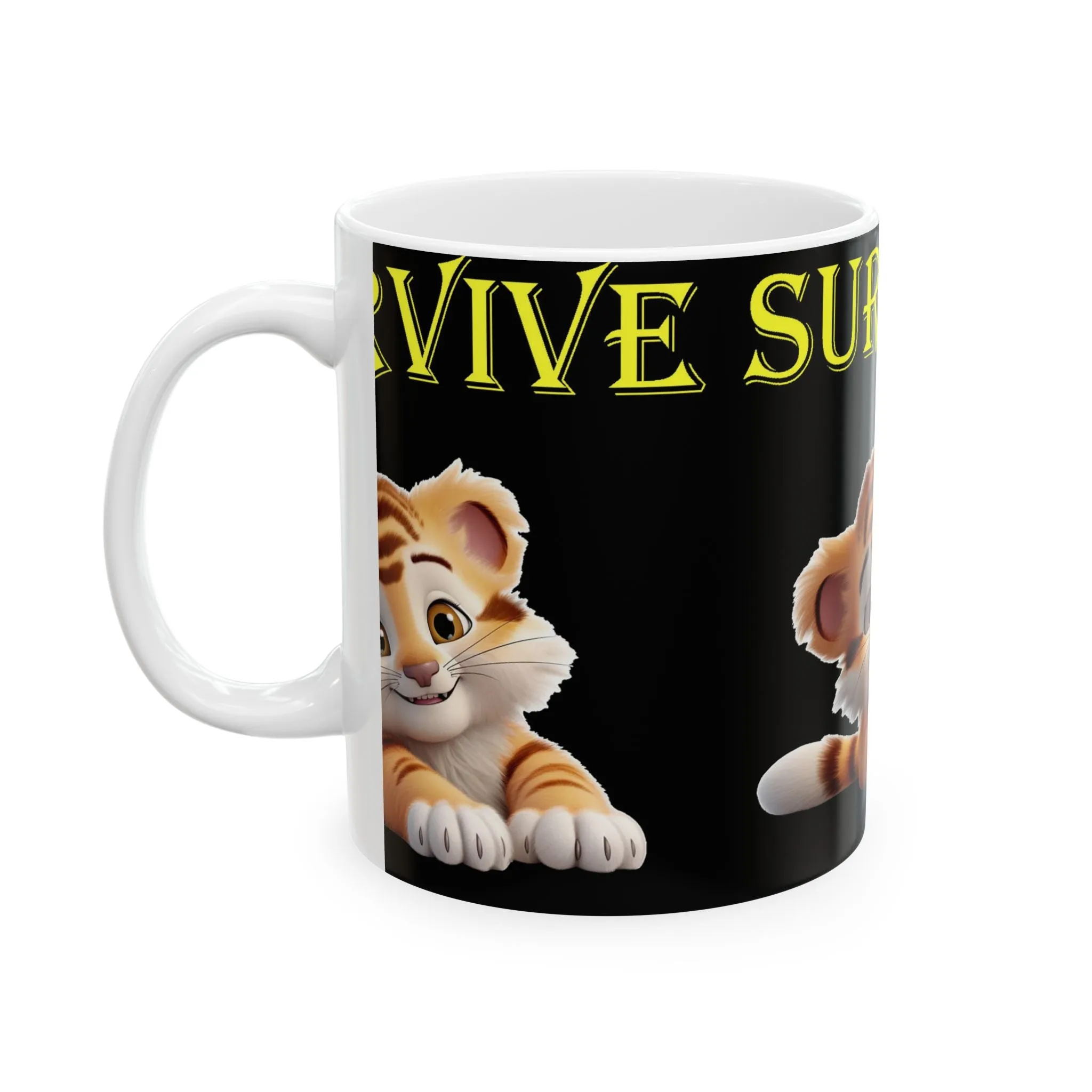 Princess Grace Survive  Cute Survivor Tiger Ceramic Mug  11oz  15oz