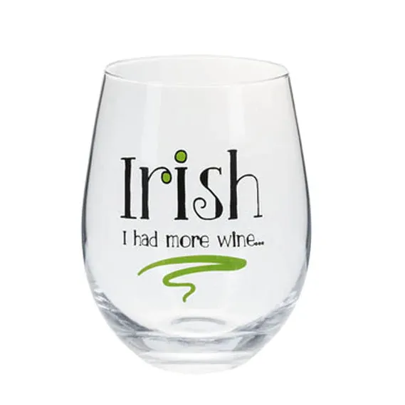 "Irish I Had More Wine" Stemless Wine Glass