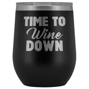 Time to Wine Down Wine Tumbler